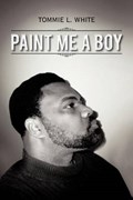 Paint Me a Boy | Tommie L. White | 