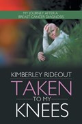 Taken to My Knees | Kimberley Rideout | 