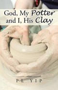 God, My Potter and I, His Clay | Pl Yip | 