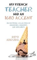 My French Teacher Had an Igbo Accent | Dipo Adesida | 