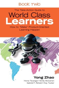 The Take-Action Guide to World Class Learners Book 2: How to Make Product-Oriented Learning Happen
