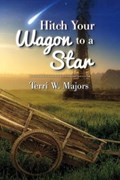 Hitch Your Wagon to a Star | Terri W. Majors | 