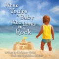 When You're a Baby Who Lives on a Rock | Chrissann Nickel | 