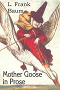 Mother Goose in Prose | L. Frank Baum | 