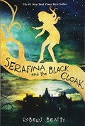 Serafina and the Black Cloak-The Serafina Series Book 1 | Robert Beatty | 
