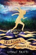 Serafina and the Splintered Heart (The Serafina Series Book 3) | Robert Beatty | 