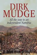All the Way to an Independent Namibia | Dirk Mudge | 