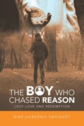 The Boy Who Chased Reason | Mike Sweigart ; Bernie Sweigart | 