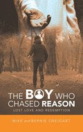 The Boy Who Chased Reason | Mike Sweigart ; Bernie Sweigart | 
