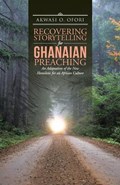 Recovering Storytelling for Ghanaian Preaching | Akwasi O Ofori | 