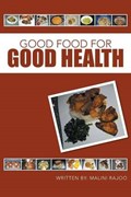 Good Food for Good Health | Malini Rajoo | 