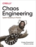 Chaos Engineering | Rosenthal, Casey ; Jones, Nora | 