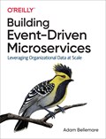 Building Event-Driven Microservices | Adam Bellemare | 