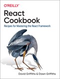 React Cookbook | David Griffiths ; Dawn Griffiths | 