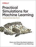 Practical Simulations for Machine Learning | Paris Buttfield-Addison ; Mars Buttfield-Addison ; Tim Nugent ; Jon Manning | 