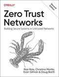 Zero Trust Networks | Razi Rais ; Christina Morillo ; Evan Gilman ; Doug Barth | 