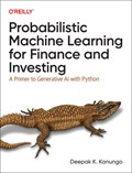 Probabilistic Machine Learning for Finance and Investing | Deepak K. Kanungo | 