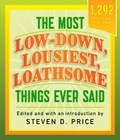 The Most Low-Down, Lousiest, Loathsome Things Ever Said | Steven D. Price | 