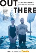 Out There | The Editors of Outside Magazine | 