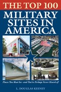 The Top 100 Military Sites in America | L. Douglas Keeney | 
