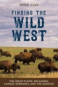 Finding the Wild West: The Great Plains | Mike Cox | 