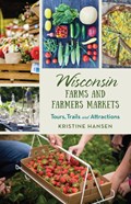 Wisconsin Farms and Farmers Markets | Kristine Hansen | 