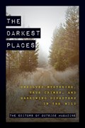The Darkest Places | The Editors of Outside Magazine | 