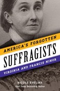 America's Forgotten Suffragists | Nicole Evelina | 