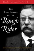 The Last Charge of the Rough Rider | William Elliott Hazelgrove | 