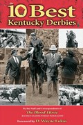 The 10 Best Kentucky Derbies | The Staff and Correspondents of The Blood-Horse | 