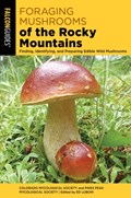 Foraging Mushrooms of the Rocky Mountains | Colorado Mycological Society ; Pikes Peak Mycological Society | 