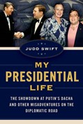 My Presidential Life | Judd Swift | 