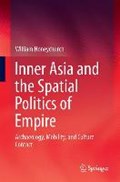 Inner Asia and the Spatial Politics of Empire | William Honeychurch | 