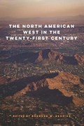The North American West in the Twenty-First Century | Brenden W. Rensink | 