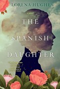 The Spanish Daughter | Lorena Hughes | 