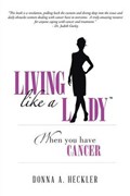 Living Like a Lady When You Have Cancer | Donna a Heckler | 