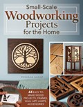 Small-Scale Woodworking Projects for the Home | Roshaan Ganief | 