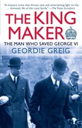 The King Maker | Geordie Greig | 