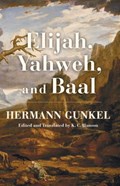 Elijah, Yahweh, and Baal | Hermann Gunkel | 