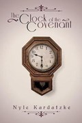 The Clock of the Covenant | Nyle Kardatzke | 