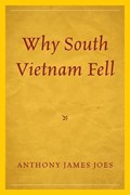 Why South Vietnam Fell | Anthony James Joes | 