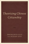 Theorizing Chinese Citizenship | Zhonghua Guo ; Sujian Guo | 