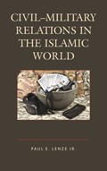 Civil-Military Relations in the Islamic World | PaulE.Lenze Jr. | 