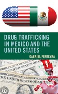 Drug Trafficking in Mexico and the United States | Gabriel Ferreyra | 