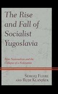 The Rise and Fall of Socialist Yugoslavia | Sergej Flere ; Rudi Klanjsek | 