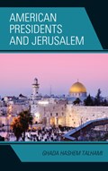 American Presidents and Jerusalem | Ghada Hashem Talhami | 