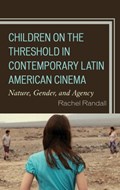 Children on the Threshold in Contemporary Latin American Cinema | Rachel Randall | 