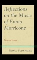 Reflections on the Music of Ennio Morricone | Franco Sciannameo | 