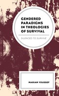 Gendered Paradigms in Theologies of Survival | Mariam Youssef | 