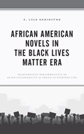 African American Novels in the Black Lives Matter Era | E. Lale Demirturk | 